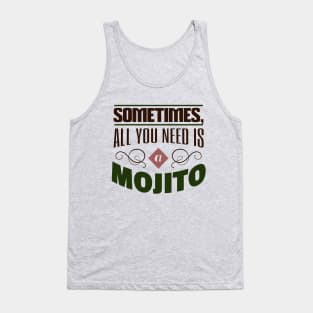 Sometime All You Need Is a Mojito Tank Top